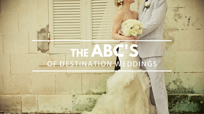 ABCs of Destination Weddings
